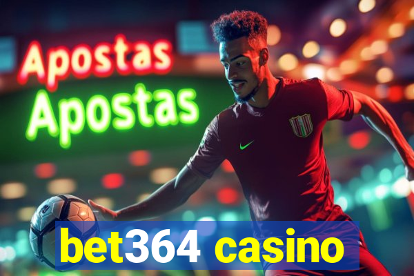 bet364 casino